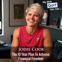 445: The 10 Year Plan To Achieve Financial Freedom With Jodie Cook
