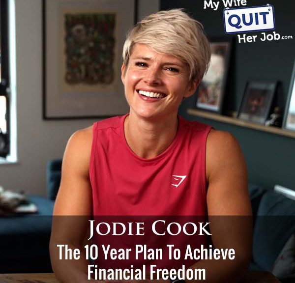 445: The 10 Year Plan To Achieve Financial Freedom With Jodie Cook