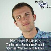 448: The Future of Ecommerce Product Sourcing: What You Need to Know With Nathan Resnick
