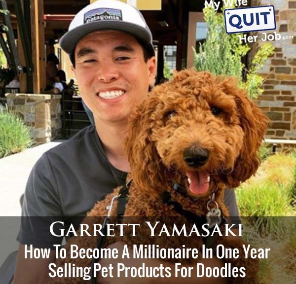 447: How Selling Pet Products For Doodles Made Garrett Yamasaki A Millionaire In One Year