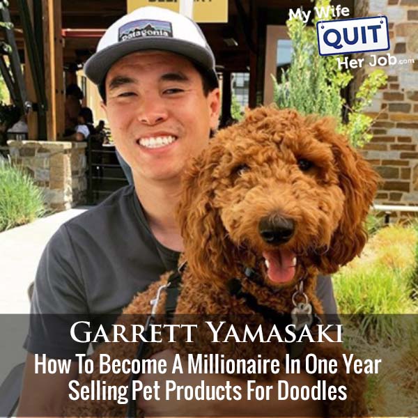 447:  How Selling Pet Products For Doodles Made Garrett Yamasaki A Millionaire In One Year