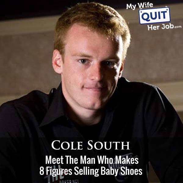 452:  Meet The Man Who Makes 8 Figures Selling Baby Shoes With Cole South