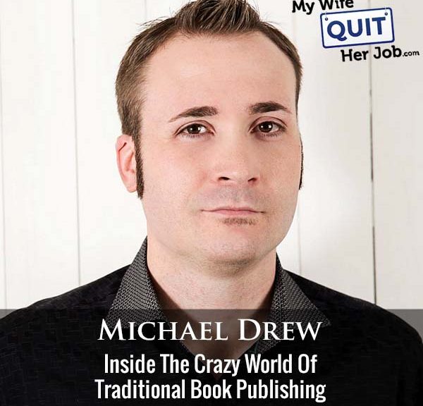 456: Inside The Crazy World Of Traditional Book Publishing With Michael Drew