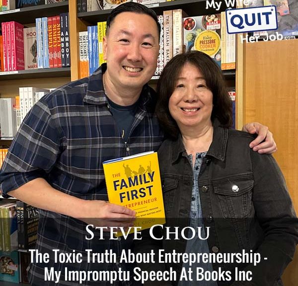 461: The Toxic Truth About Entrepreneurship - My Impromptu Speech At Books Inc
