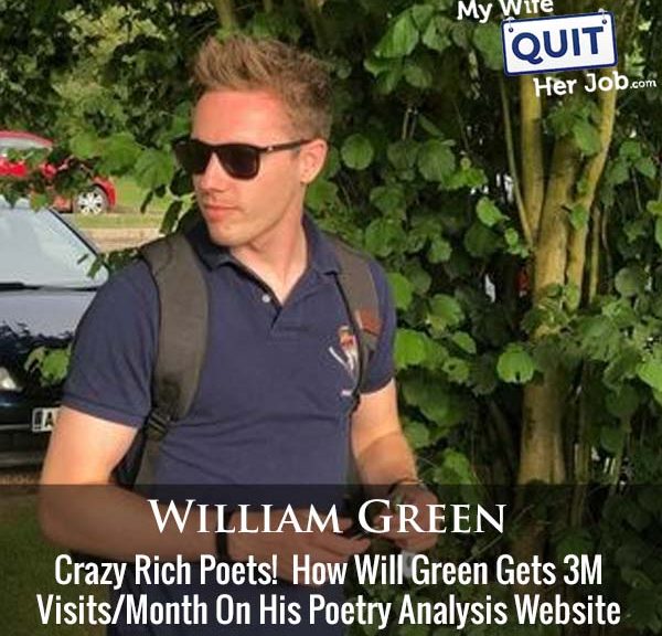 463: Crazy Rich Poets! How Will Green Gets 3M Visits/Month On His Poetry Analysis Website