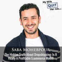462: The Hidden Truth About Dropshipping: Is It Really A Profitable Ecommerce Model With Saba Mohebpour