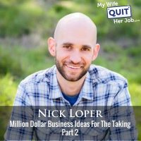 477: Million Dollar Business Ideas For The Taking Part 2 With Nick Loper