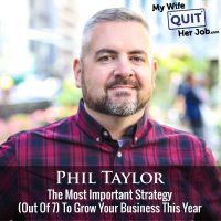 489: The Most Important Strategy (Out Of 7) To Grow Your Business This Year With Phil Taylor