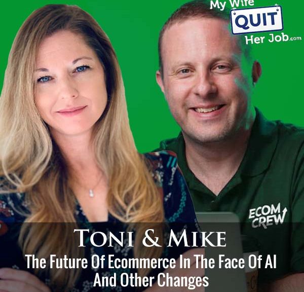 491: The Future Of Ecommerce In The Face Of AI And Other Changes With Mike Jackness And Toni Herrbach