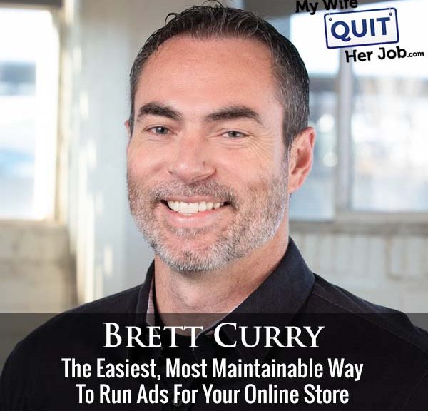 493: The Easiest, Most Maintainable Way To Run Ads For Your Online Store With Brett Curry
