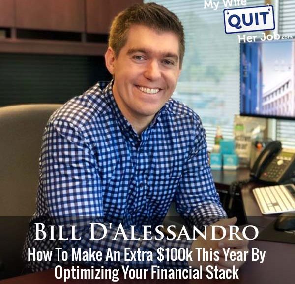 495: How To Make An Extra $100k This Year By Optimizing Your Financial Stack With Bill D'Alessandro