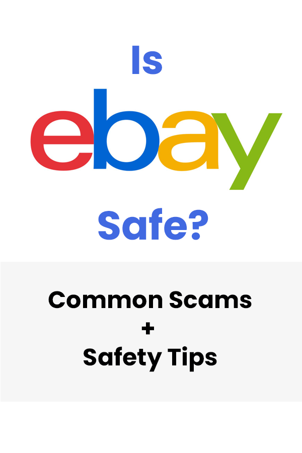 Is eBay Safe? 11 Safety Tips To Avoid The Scams