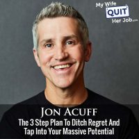 497: The 3 Step Plan To Ditch Regret And Tap Into Your Massive Potential With Jon Acuff