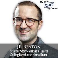 501: Student Story – Making 7 Figures Selling Farmhouse Home Decor With JK Beaton