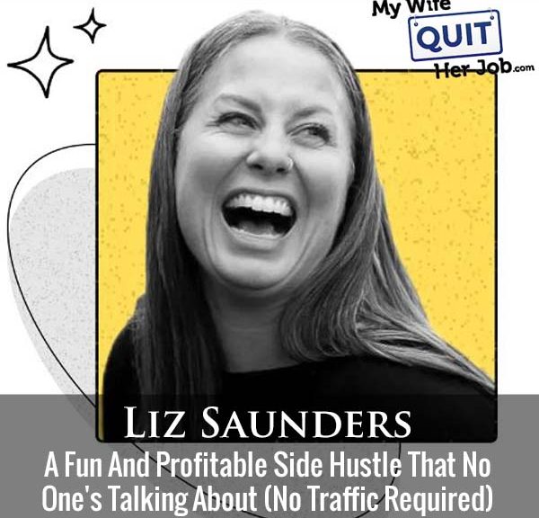 503: A Fun And Profitable Side Hustle That No One's Talking About (No Traffic Required) With Liz Saunders