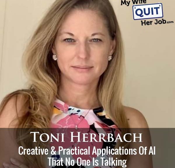 504: Creative And Practical Applications Of AI That No One Is Talking About With Toni Herrbach
