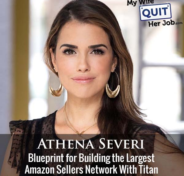 505: Athena Severi's Blueprint for Building the Largest Amazon Sellers Network With Titan