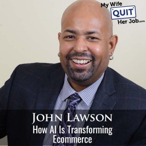 518: How Ai Is Transforming Ecommerce With John Lawson