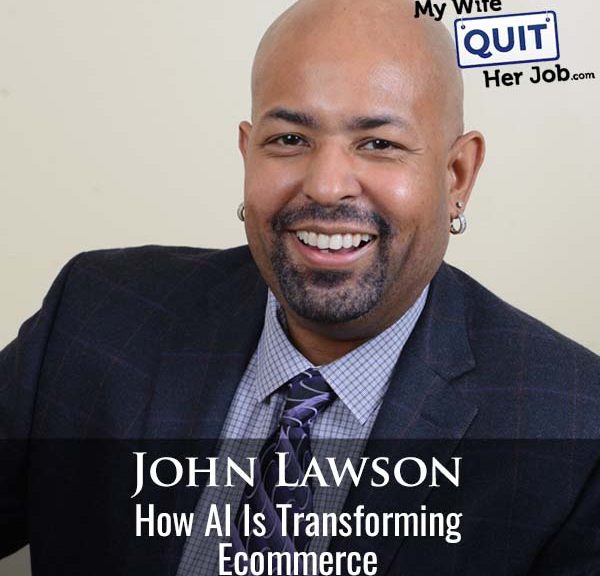 518: How Ai Is Transforming Ecommerce With John Lawson