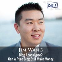 520: Blog Apocalypse? Can A Pure Blog Still Make Money With Jim Wang