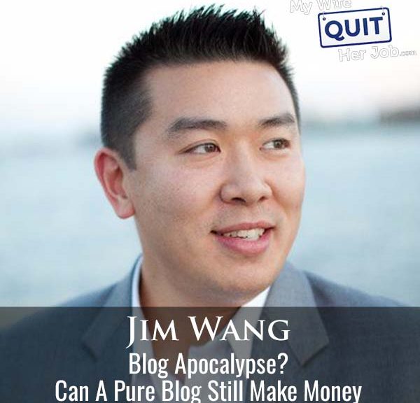 520: Blog Apocalypse? Can A Pure Blog Still Make Money With Jim Wang