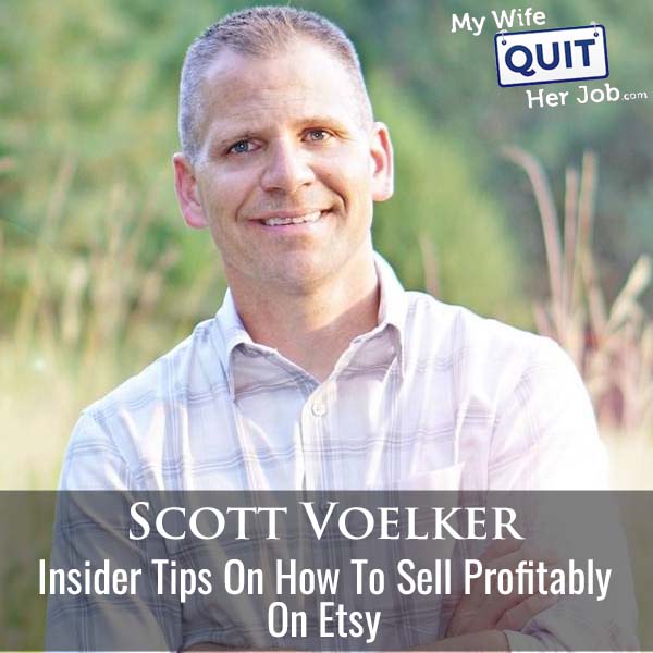 524: Insider Tips On How To Sell Profitably On Etsy With Scott Voelker
