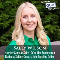 529: How My Student Sally Wilson 10x'ed Her Ecommerce Business Selling Cross-stitch Supplies Online