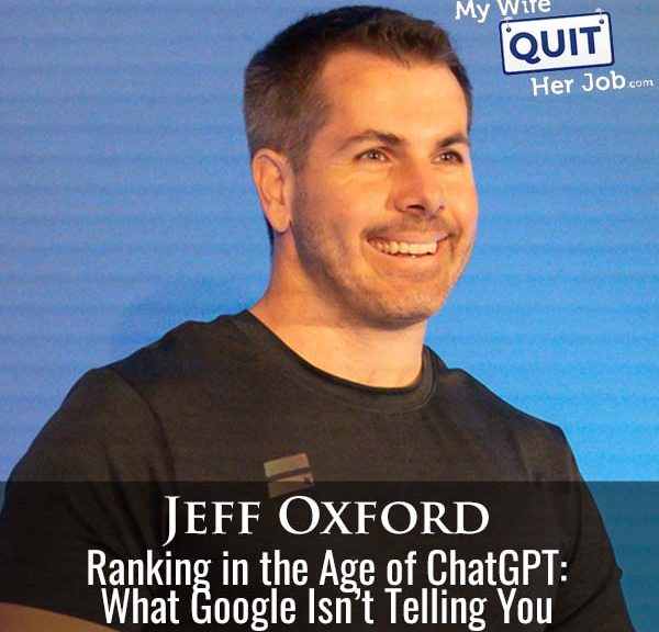 599: Ranking in the Age of ChatGPT: What Google Isn’t Telling You With Jeff Oxford