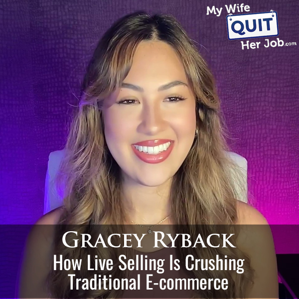622: How Live Selling Is Crushing Traditional E-commerce With Gracey Ryback