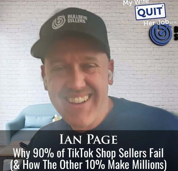 623: Why 90% of TikTok Shop Sellers Fail (And How The Other 10% Make Millions) With Ian Page