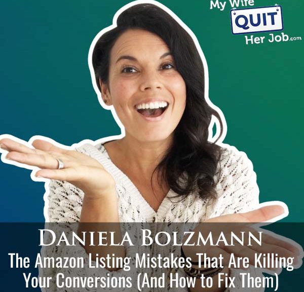 628: The Amazon Listing Mistakes That Are Killing Your Conversions (And How to Fix Them) With Daniela Bolzmann