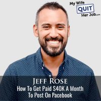 635: How To Get Paid $40K a Month to Post On Facebook With Jeff Rose