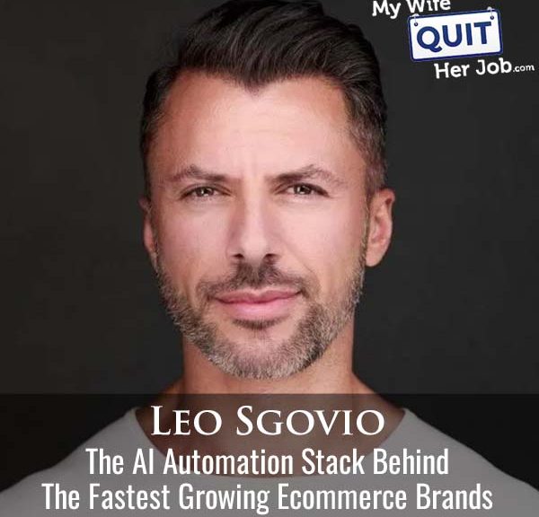 637: The AI Automation Stack Behind The Fastest Growing Ecommerce Brands With Leo Sgovio