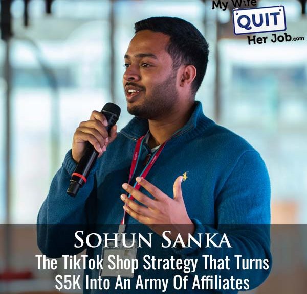 644: The TikTok Shop Strategy That Turns $5K Into An Army Of Affiliates With Sohun Sanka
