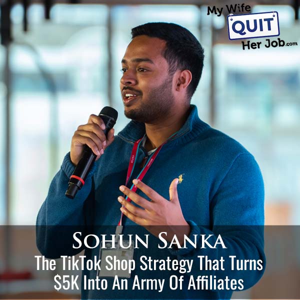 644: The TikTok Shop Strategy That Turns $5K Into An Army Of Affiliates With Sohun Sanka
